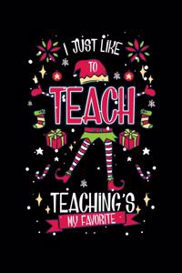 I Just Like To Teach Teaching's My Favorite