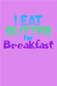 I Eat Glitter For Breakfast