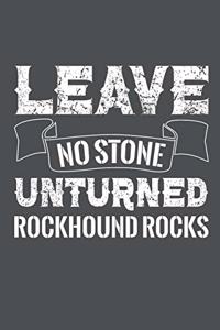 Leave No Stone Unturned Rockhound Rocks