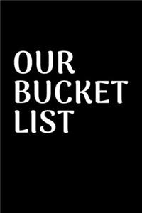 Our Bucket List