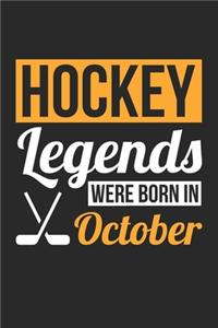 Hockey Legends Were Born In October - Hockey Journal - Hockey Notebook - Birthday Gift for Hockey Player