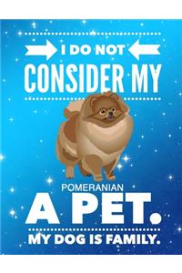 I Do Not Consider My Pomeranian A Pet.