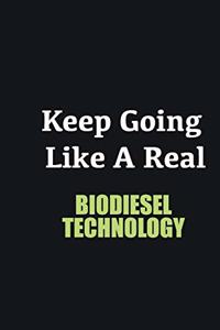 Keep Going Like a Real Biodiesel Technology