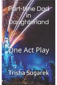 Part-Time Dad in Daughterland