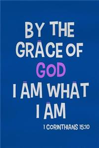 By the Grace of God I Am What I Am - 1 Corinthians 15
