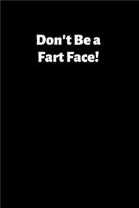 Don't Be a Fart Face
