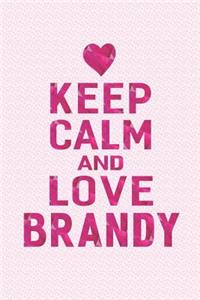 Keep Calm and Love Brandy