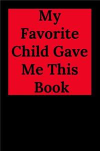 My Favorite Child Gave Me This Book.