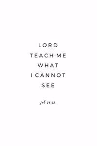 Lord Teach Me What I Cannot See - Job 34