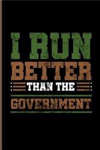 I Run Better Than The Government