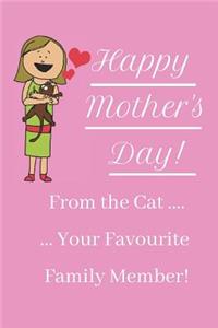 Happy Mother's Day! From The Cat ... Your Favourite Family Member!