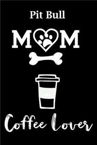 Pit Bull Mom Coffee Lover