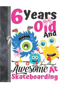 6 Years Old And Awesome At Skateboarding