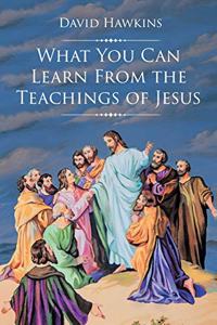 What You Can Learn From the Teachings of Jesus
