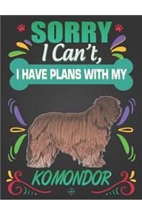 Sorry I Can't, I Have Plans With My Komondor