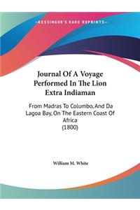 Journal Of A Voyage Performed In The Lion Extra Indiaman