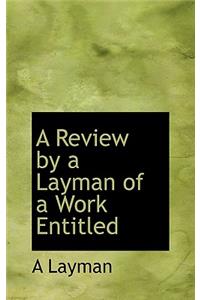 A Review by a Layman of a Work Entitled