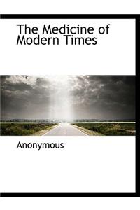 The Medicine of Modern Times