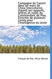 Campagne Du Cassini Dans Les Mers de Chine [Microform], D'Apr?'s Les Rapports, Lettres Et Notes Du Co