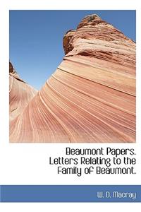 Beaumont Papers. Letters Relating to the Family of Beaumont.
