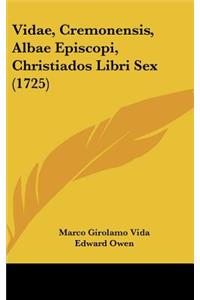 Vidae, Cremonensis, Albae Episcopi, Christiados Libri Sex (1725)