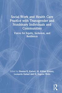 Social Work and Health Care Practice with Transgender and Nonbinary Individuals and Communities