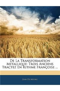 de La Transformation Metallique: Trois Anciens Tractez En Rithme Francoise ...