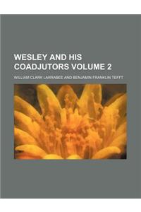 Wesley and His Coadjutors Volume 2