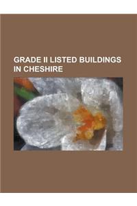 Grade II Listed Buildings in Cheshire