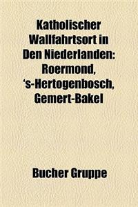 Katholischer Wallfahrtsort in Den Niederlanden