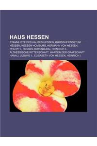 Haus Hessen: Stammliste Des Hauses Hessen, Grossherzogtum Hessen, Hessen-Homburg, Hermann Von Hessen, Philipp I., Hessen-Rotenburg,