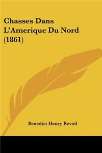 Chasses Dans L'Amerique Du Nord (1861)