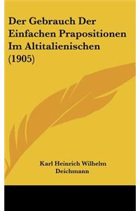Der Gebrauch Der Einfachen Prapositionen Im Altitalienischen (1905)