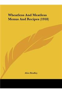 Wheatless and Meatless Menus and Recipes (1918)