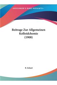 Beitrage Zur Allgemeinen Kolloidchemie (1908)