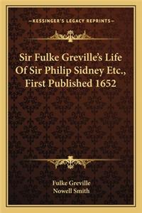Sir Fulke Greville's Life Of Sir Philip Sidney Etc., First Published 1652
