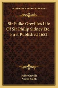 Sir Fulke Greville's Life of Sir Philip Sidney Etc., First Published 1652