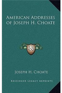 American Addresses of Joseph H. Choate