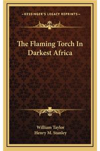 The Flaming Torch in Darkest Africa