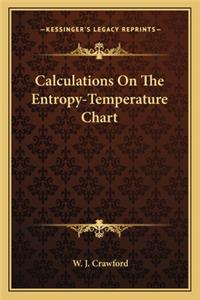 Calculations on the Entropy-Temperature Chart