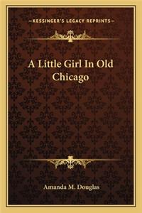 Little Girl in Old Chicago a Little Girl in Old Chicago