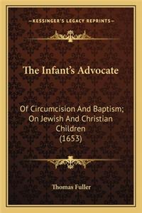 Infant's Advocate: Of Circumcision and Baptism; On Jewish and Christian Children (1653)