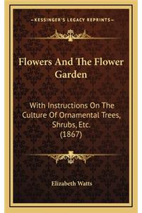 Flowers and the Flower Garden