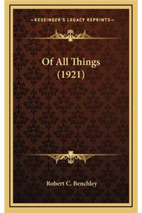 Of All Things (1921)