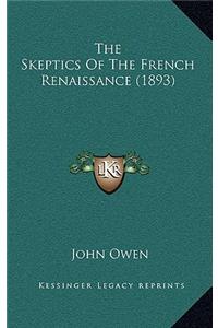 The Skeptics of the French Renaissance (1893)