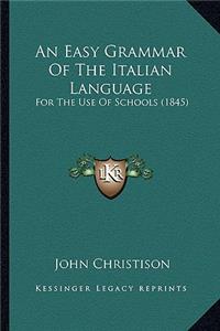 An Easy Grammar Of The Italian Language