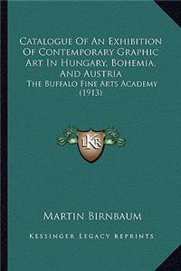 Catalogue of an Exhibition of Contemporary Graphic Art in Hungary, Bohemia, and Austria