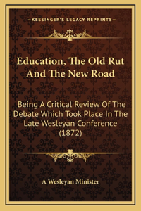 Education, the Old Rut and the New Road
