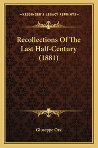 Recollections of the Last Half-Century (1881)