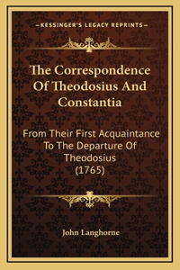 The Correspondence of Theodosius and Constantia
